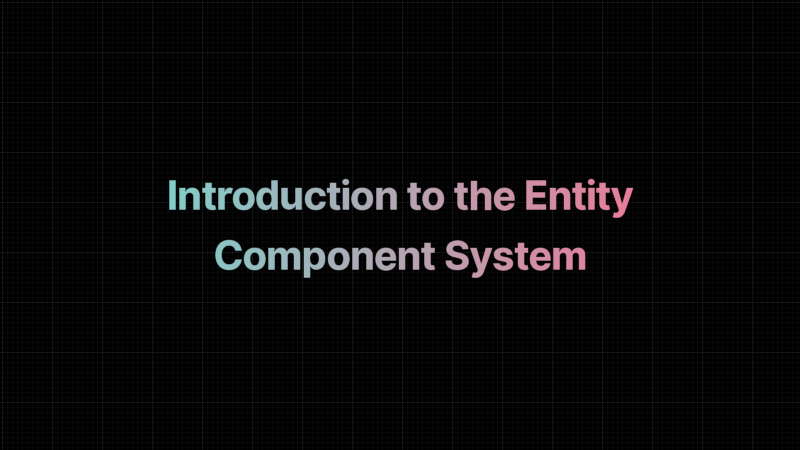 Title card: Introduction to the Entity Component System